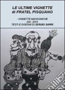 Le ultime vignette di Fratel Pisquano libro di Sarri Sergio