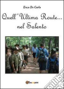 Quell'ultima route nel Salento libro di De Carlo Enzo