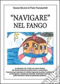 «Navigare» nel fango libro di Franceschetti Paolo