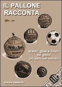 Il pallone racconta libro di Bedeschi Stefano