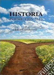 Historia poesie 1995-2013 libro di Giambonino Luca