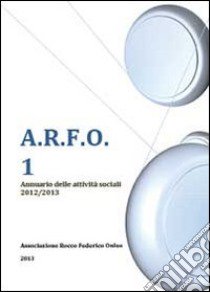 A.R.F.O. 1 libro di Associazione Rocco Federico Onlus (cur.)