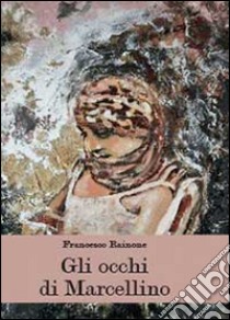 Gli occhi di Marcellino libro di Rainone Francesco