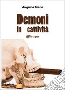 Demoni in cattività libro di Scano Augusto