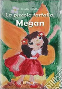 La piccola farfalla, Megan. Ediz. illustrata libro di Cullhaj Renalda Q.