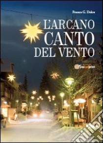 L'arcano canto del vento libro di Dolce Franca Giuseppina