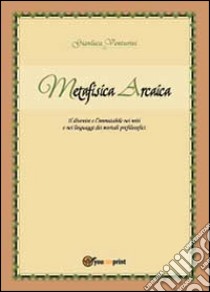 Metafisica arcaica libro di Venturini Gianluca