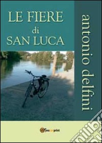 Le fiere di San Luca libro di Delfini Antonio