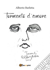 Tormento d'amore libro di Barletta Alberto