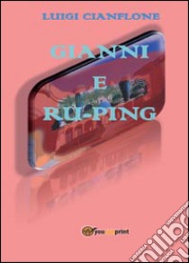 Gianni e Ru-Ping libro di Cianflone Luigi