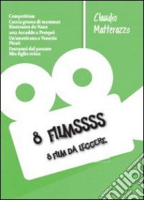 8 filmssss libro di Matterazzo Claudio