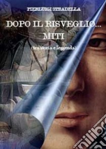 Dopo il risveglio... Miti libro di Stradella Piero