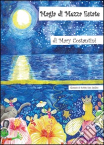 Magia di mezza estate libro di Costantini Mary