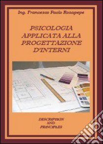 Psicologia applicata alla progettazione d'interni libro di Rosapepe Francesco P.