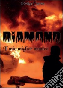 Diamond il mio miglior nemico libro di Corvo Erika