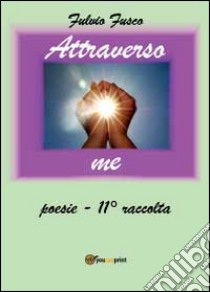 Attraverso me libro di Fusco Fulvio