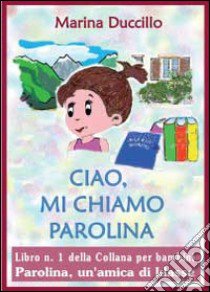Ciao, mi chiamo Parolina libro di Duccillo Marina