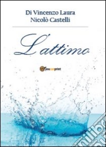 L'attimo libro di Di Vincenzo Laura; Castelli Niccolò