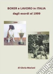 Boxer e lavoro in Italia dagli esordi al 1999 libro di Mariani Gloria