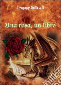 Una rosa, un libro libro di Maugeri Domenico