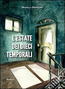 L'estate dei dieci temporali libro di Sparacino Mariella