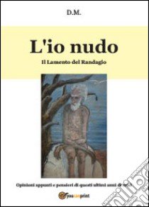 L'io nudo libro di Mattei Dario