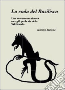 La coda del basilisco libro di Burlone Fabrizio