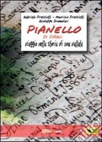 Pianello di Cagli. Viaggio nella storia di una vallata libro di Presciutti Gabriele; Presciutti Maurizio; Dromedari Giuseppe