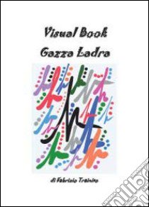 Visual book gazza ladra. Ediz. illustrata libro di Trainito Fabrizio