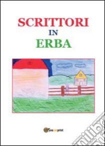 Scrittori in erba... libro di Scuola M. G. Rossel. Classe IV U (cur.)