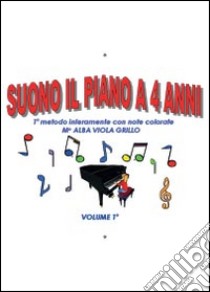 Suono il piano a 4 anni libro di Grillo Alba V.