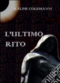 L'ultimo rito libro di Colemann Ralph