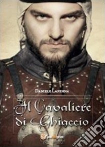 Il cavaliere di ghiaccio libro di Lapenna Daniele