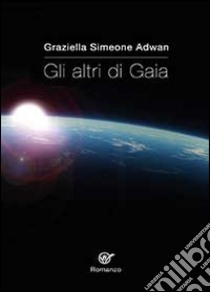 Gli altri di Gaia libro di Simeone Graziella