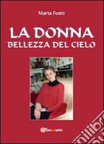 La donna: bellezza del cielo libro di Fostii Marta