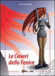 Le ceneri della fenice libro di Merrick Jane F.