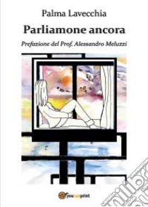 Parliamone ancora libro di Lavecchia Palma