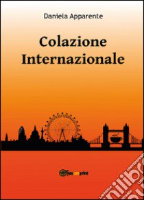 Colazione internazionale libro di Apparente Daniela