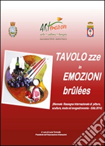 Tavolozze in emozioni brûlées. Ediz. illustrata libro di Artemozioni (cur.)