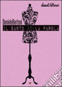 Il sarto della parola libro di Bertoni Daniele