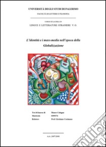 L'identità e i mass-media nell'epoca della globalizzazione libro di Calagna Mauro