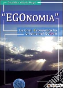 EGOnomia libro di Magrì Vittorio; Magrì Gabriele