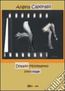 Doppio movimento. Ediz. illustrata libro di Caporaso Angela