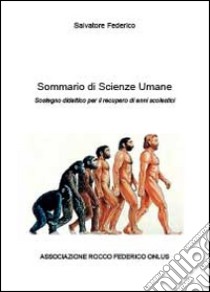 Sommario di scienze umane. Strategie didattiche per il recupero di anni scolastici libro di Federico Salvatore