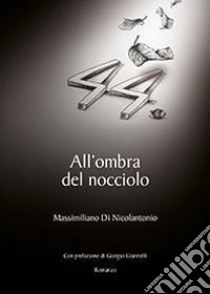 All'ombra del nocciolo libro di Di Nicolantonio Massimiliano