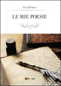 Le mie poesie libro di Di Salvo Vito