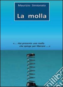 La molla libro di Simionato Maurizio