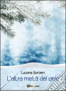 L'altra metà del cielo libro di Barbieri Luciano