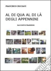 Al di qua e al di là degli Appennini libro di Crociani Francesco