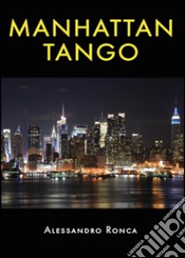 Manhattan tango libro di Ronca Alessandro